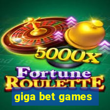 giga bet games